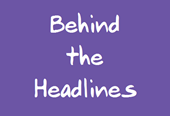 Behind the Headlines (website news)